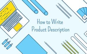 How To Write Product Descriptions To Grow Online Sales?